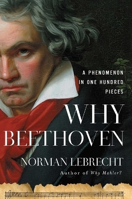 Why Beethoven - Norman Lebrecht