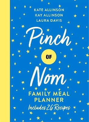 Pinch of Nom Family Meal Planner - Kate Allinson, Kay Allinson, Laura Davis