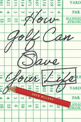 How Golf Can Save Your Life - Drew Millard