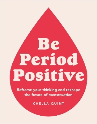 Be Period Positive - Chella Quint