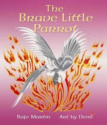 The Brave Little Parrot - Rafe Martin,  Demi