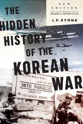 Hidden History of the Korean War - I F Stone