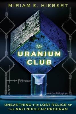 The Uranium Club - Miriam E Hiebert