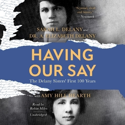 Having Our Say - Sarah L Delany, Dr A Elizabeth Delany, Amy Hill Hearth