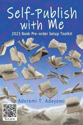 Self-Publish with Me - Aderemi T Adeyemi