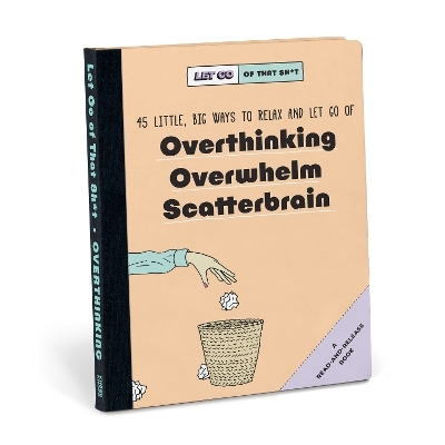 Knock Knock Let Go of That Sh*t: 45 Little, Big Ways to Relax and Let Go Of Overthinking, Overwhelm, Scatterbrain -  Knock Knock