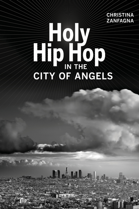 Holy Hip Hop in the City of Angels - Christina Zanfagna