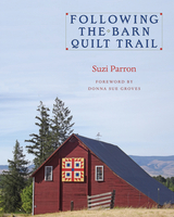 Following the Barn Quilt Trail -  Suzi Parron