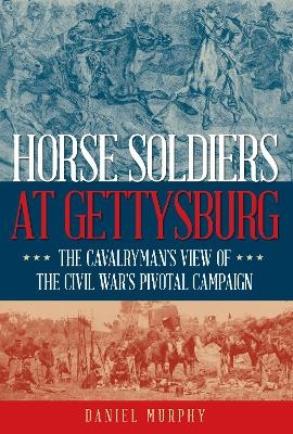 Horse Soldiers at Gettysburg - Daniel Murphy