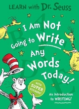 I Am Not Going to Write Any Words Today - Seuss, Dr.