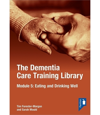 The Dementia Care Training Library: Module 5 - Tim Forester Morgan, Sarah Mould