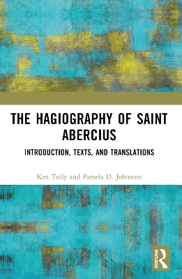 The Hagiography of Saint Abercius - Ken Tully, Pamela Johnston