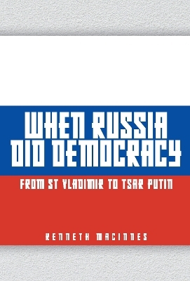 When Russia Did Democracy - Kenneth MacInnes