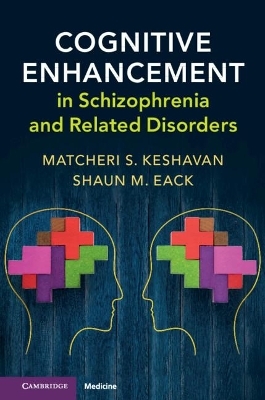 Cognitive Enhancement in Schizophrenia and Related Disorders - Matcheri Keshavan, Shaun Eack