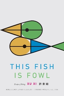 This Fish Is Fowl -  Xu Xi