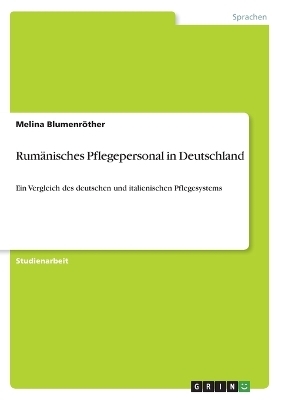 RumÃ¤nisches Pflegepersonal in Deutschland - Melina BlumenrÃ¶ther