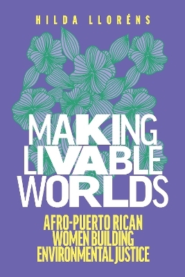 Making Livable Worlds - Hilda Lloréns