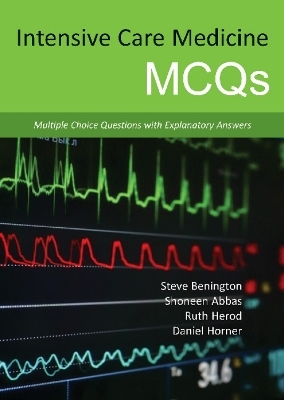 Intensive Care Medicine MCQs - Dr Shoneen Abbas, Dr Ruth Herod, Dr Daniel Horner