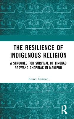 The Resilience of Indigenous Religion - Samson Kamei