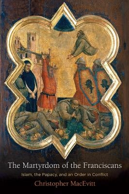 The Martyrdom of the Franciscans - Christopher MacEvitt