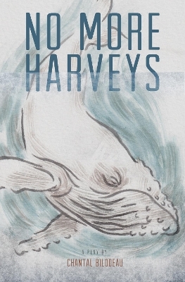 No More Harveys - Chantal Bilodeau