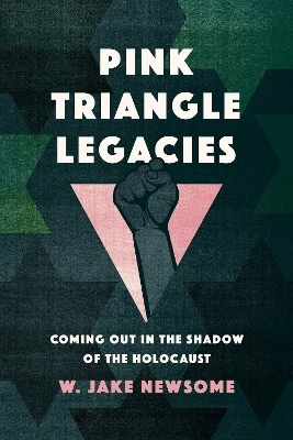 Pink Triangle Legacies - W. Jake Newsome