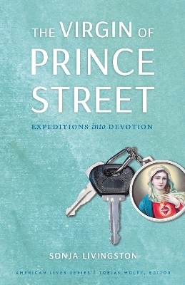 The Virgin of Prince Street - Sonja Livingston