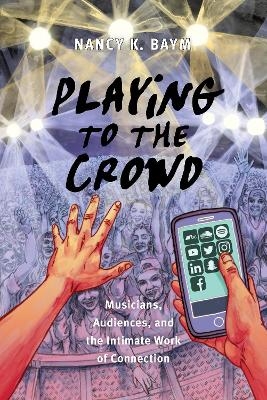 Playing to the Crowd - Nancy K. Baym