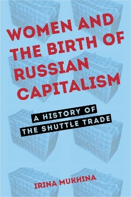 Women and the Birth of Russian Capitalism - Irina Mukhina