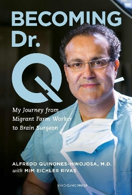 Becoming Dr. Q - Alfredo Quiones-Hinojosa