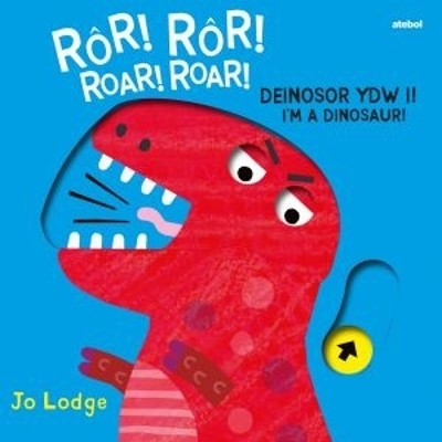 Rôr! Rôr! Deinosor Ydw I! / Roar! Roar! I'm a Dinosaur! - Jo Lodge