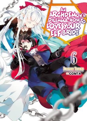 An Archdemon's Dilemma: How to Love Your Elf Bride: Volume 6 - Fuminori Teshima