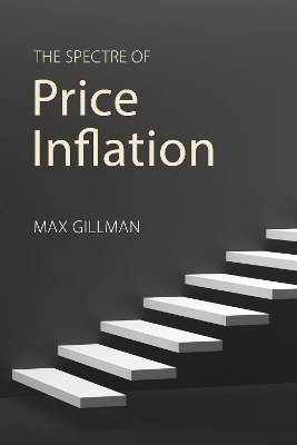 The Spectre of Price Inflation - Professor Max Gillman