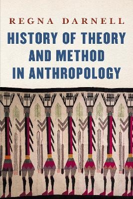 History of Theory and Method in Anthropology - Regna Darnell