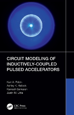 Circuit Modeling of Inductively-Coupled Pulsed Accelerators - Kurt A. Polzin, Ashley K. Hallock, Kamesh Sankaran, Justin M. Little