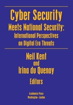 Cyber Security Meets National Security - Neil Kent, Irina du Quenoy