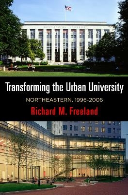 Transforming the Urban University - Richard M. Freeland