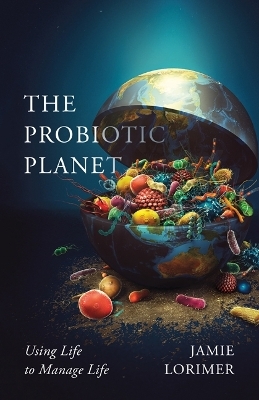 The Probiotic Planet - Jamie Lorimer