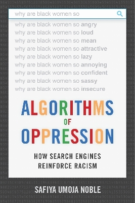 Algorithms of Oppression - Safiya Umoja Noble