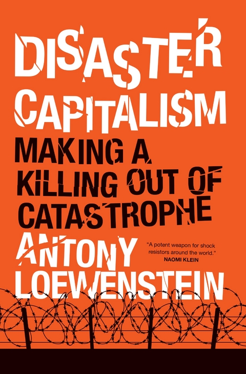 Disaster Capitalism -  Antony Loewenstein