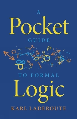 A Pocket Guide to Formal Logic - Karl Laderoute