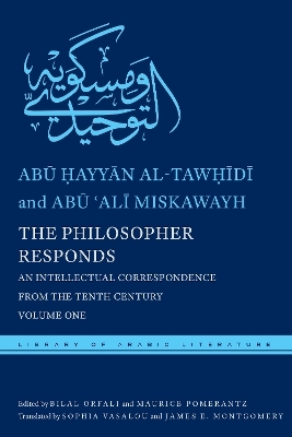 The Philosopher Responds - Abū Ḥayyān al-Tawḥīdī, Abū ʿAlī Miskawayh