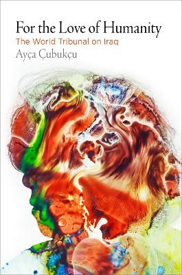 For the Love of Humanity - Ayça Çubukçu