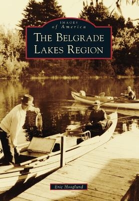 The Belgrade Lakes Region - Eric Hooglund