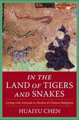 In the Land of Tigers and Snakes - Huaiyu Chen