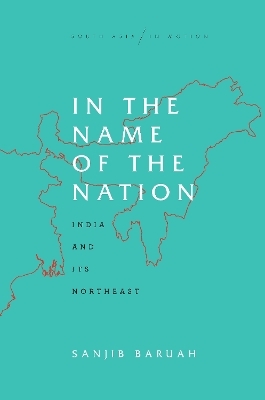 In the Name of the Nation - Sanjib Baruah