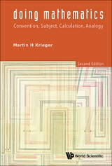 Doing Mathematics: Convention, Subject, Calculation, Analogy (2nd Edition) -  Krieger Martin H Krieger