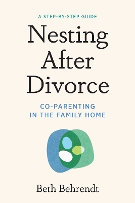 Nesting After Divorce - Beth Behrendt