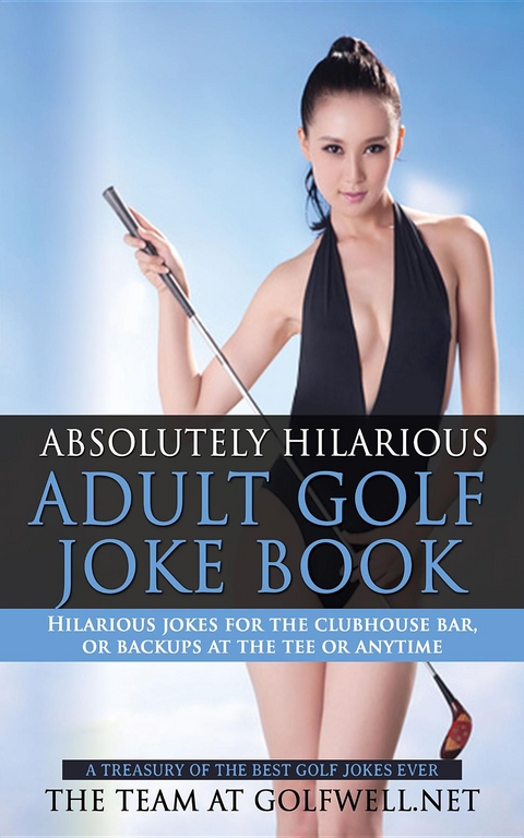 Absolutely Hilarious Adult Golf Joke Book - The Team at Golfwell