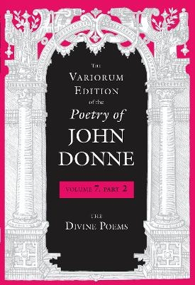 The Variorum Edition of the Poetry of John Donne - John Donne